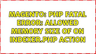 Magento: PHP Fatal error: Allowed memory size of on indexer.php action