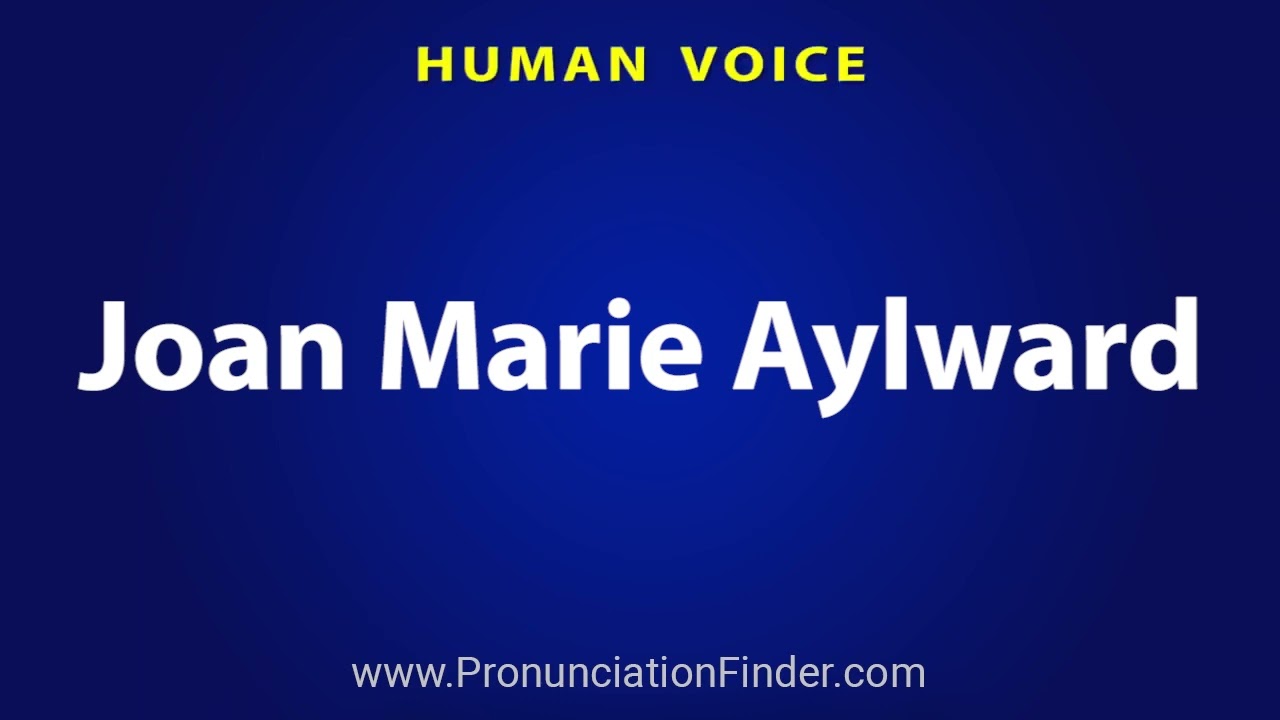How To Pronounce Joan Marie Aylward