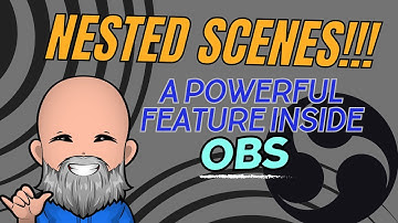 OBS Nested Scenes Explained in Detail - Power your Twitch and YouTube Streams Even Further!