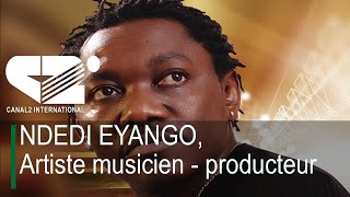 L'INVITE DE LA SEMAINE : NDEDI EYANGO, Artiste musicien - producteur