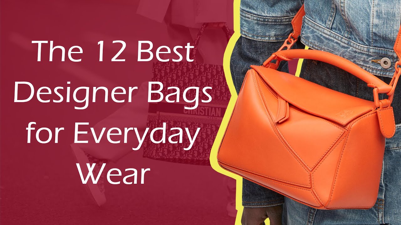The 12 Best Designer Bags for Everyday Wear - YouTube
