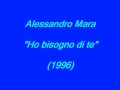 Alessandro Mara - Ho bisogno di te