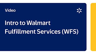 Seller Academy: Intro to Walmart Fulfillment Services (WFS)
