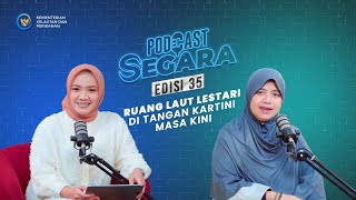 Podcast Segara Edisi 35 : Ruang Laut Lestari di Tangan Kartini Masa Kini