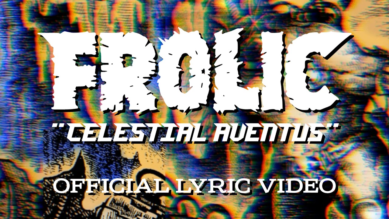 Guarda FROLIC - CELESTIAL AVENTUS (OFFICIAL LYRIC VIDEO) su YouTube Guarda FROLIC - CELESTIAL AVENTUS (OFFICIAL LYRIC VIDEO) su YouTube