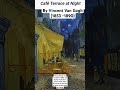Cafe Terrace at Night 1888 by Van Gogh #art #arthistory #culture #vangogh #holland #netherlands