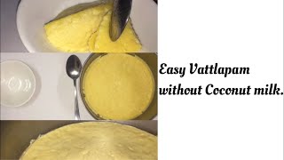 Easy Vattlappam Without Coconut Milk