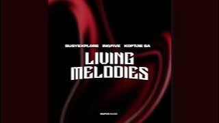 BusyExplore, InQfive & KoptjieSA - Living Melodies (Daylight Mix)