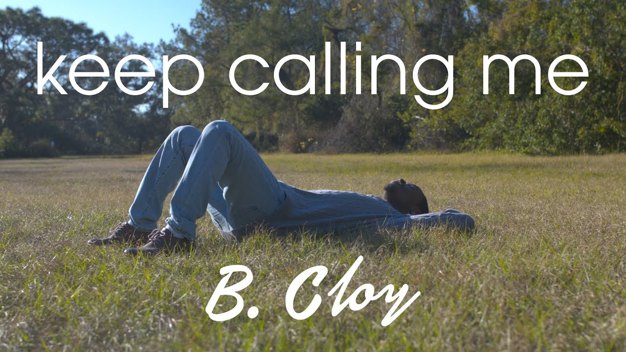 B. Cloy - Keep Calling Me (Official Music Video)