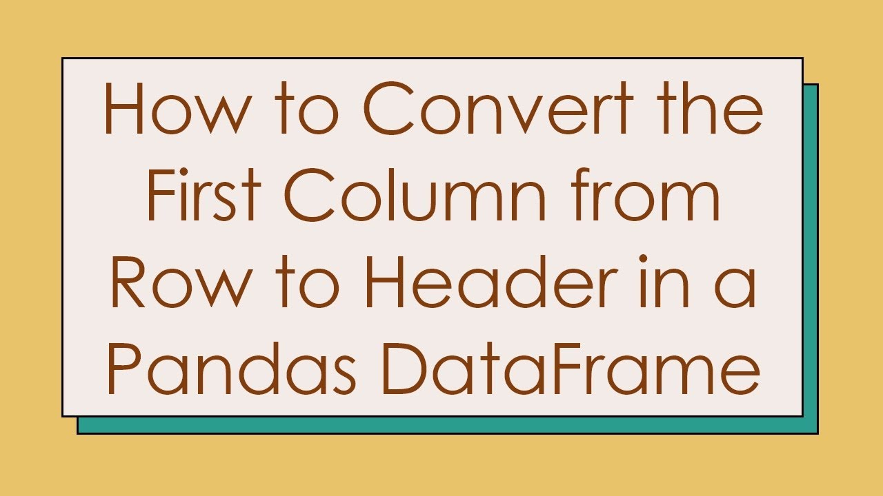 How to Convert the First Column from Row to Header in a Pandas DataFrame