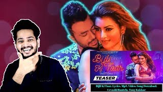 ::::::::::::::::::song credits::::::::::::::: song - bijli ki taar
singer, music, lyrics: tony kakkar mixed & mastered: featuring urvashi
raute...