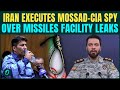 Iran Hangs U.S-Israeli Spy BREAKING: Spy Leaked Iran’s Data On Missile Facilities TO CIA and Mossad
