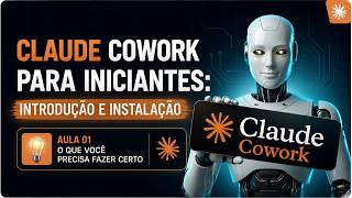 CLAUDE COWORK PARA INICIANTES — COMECE DO JEITO CERTO