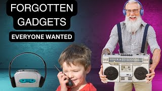 Forgotten Gadgets From The Past - That Everyone Wanted