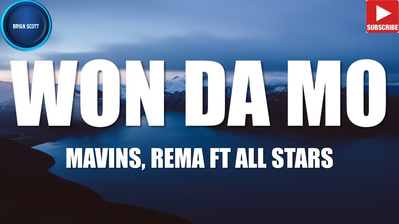 MAVINS, REMA WON DA MO FT ALL STARS (LYRICS VIDEO) YouTube