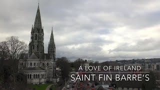 A Love of Ireland - Cork - Saint Fin Barre's Cathedral