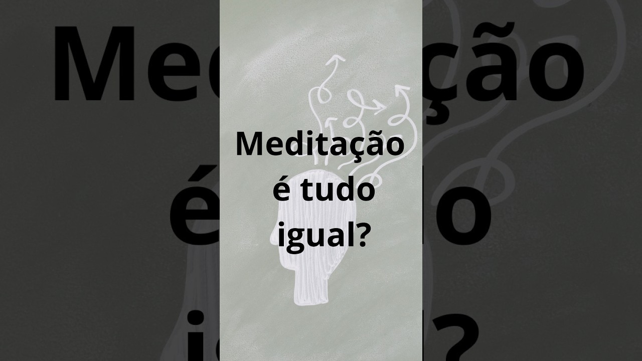 Meditação é tudo igual?