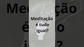 Meditação é tudo igual?