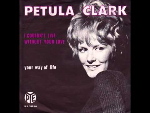 petula-clark-i-couldn-t-live-without-your-love-youtube