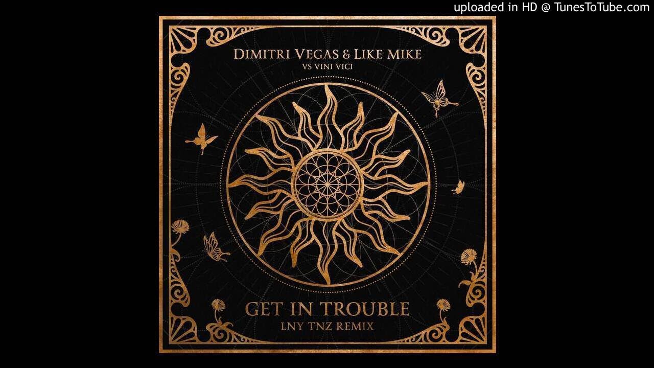 Dimitri Vegas & Like Mike vs Vini Vici - Get In Trouble (LNY TNZ Remix)