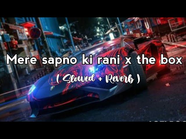 Mere Sapno Ki Rani X The Box - Remix By Lofi Producer