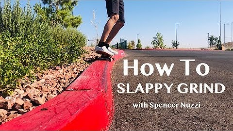 How to Slappy Grind (Frontside & Backside) with Spencer Nuzzi