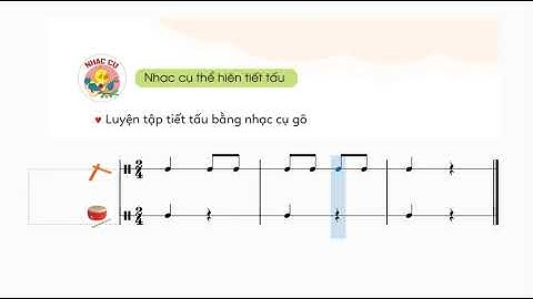 Nhạc cụ thể hiện tiết tấu - Chủ đề 2 Âm nhạc lớp 4 Cánh Diều