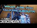 What are you talking about?! | The First Descendant: 01