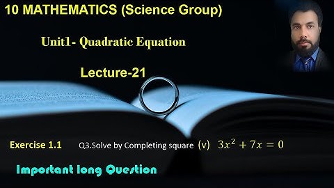 21- Class 10 Exercise 1.1 Q3 part5.  Solving a quadratic equation by Completing square method.