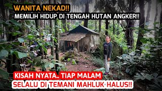 Kisah Nyata.. Hidup Di Antara Mahluk Halus‼️Nekad Wanita Ini Memilih Tinggal Di Tengah Hutan Angker 
