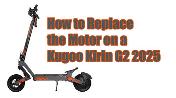 How to Replace the Motor on a Kugoo Kirin G2 2025 Electric Scooter