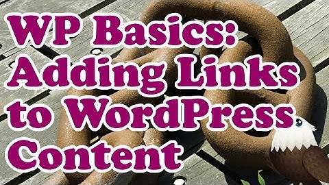 Wordpress Basics: Adding Links within content tutorial