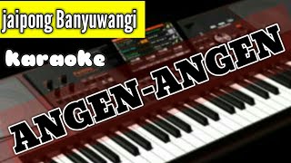 ANGEN-ANGEN ( musik jaipong ala Banyuwangi)  lirik dan lagu siap buat karaoke #Ketboard korg pa 1000