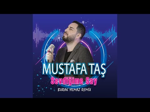 Sevdiğime Say (Burak Yılmaz Remix)