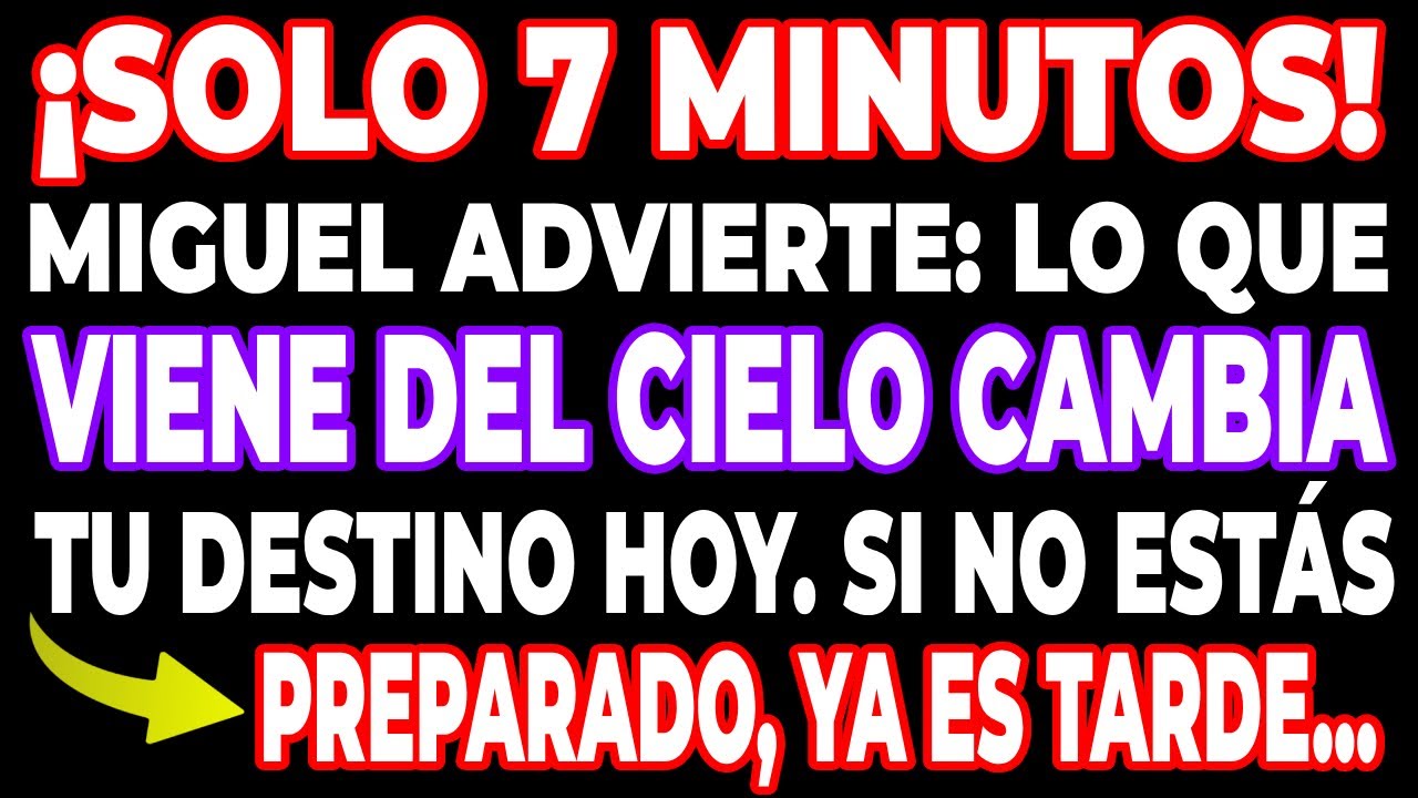 EN 7 MINUTOS! EL ARCÁNGEL MIGUEL ANUNCIA: ¡ALGO DEL CIELO CAMBIARÁ SU DESTINO PARA SIEMPRE!
