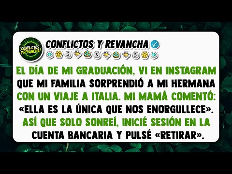 El día de mi graduación,vi en Instagram que mi familia sorprendió a mi hermana con un viaje a Italia