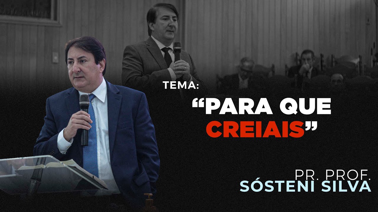 ESTUDO BÍBLICO COM PR. PROF. SÓSTENI SILVA – TEMA: "PARA QUE CREIAIS – JOÃO 