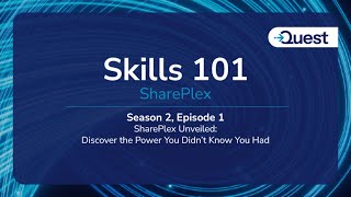 SharePlex Skills 101 S02 - Ep 01 - Unveiled Discover the Power You Didn't Know You Had