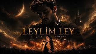 Leylim Ley (Dark Club Remix) | M. Çakı Cover