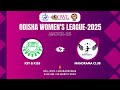 KIIT & KISS vs MANOROMA CLUB | Odisha Women’s League 2025 | Match 25 Live