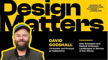 Design Matters: New Ecologies and Radical Kindness; Landscapes in Service of the Whole