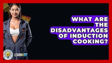 What Are The Disadvantages Of Induction Cooking? - LearnToDIY360.com