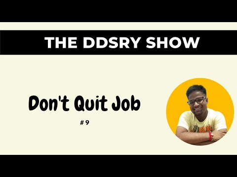 Don't Quit JOB. I The DDSRY Show #9