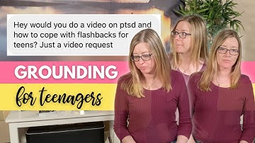 EASY Grounding for Teens to Cope with PTSD Flashbacks