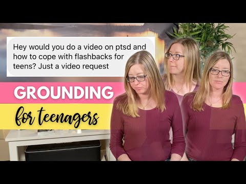 EASY Grounding for Teens to Cope with PTSD Flashbacks