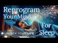 Reprogram your mind for sleep sleep hypnosis meditation with the power of the subconscious