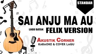 Sai Anju Ma Au -  Felix Akustik Karaoke