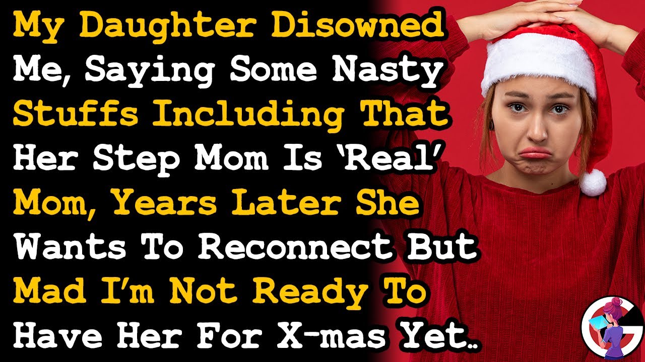 Daughter Disowned Me for Stepmom Cos I'm Poor, Now Wants To Reconnect On X-mas & Mad I Refused~ AITA