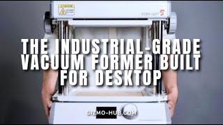 Formart S : The Industrial-Grade Vacuum Former Built For Desktops | Kickstarter | Gizmo-Hub.com