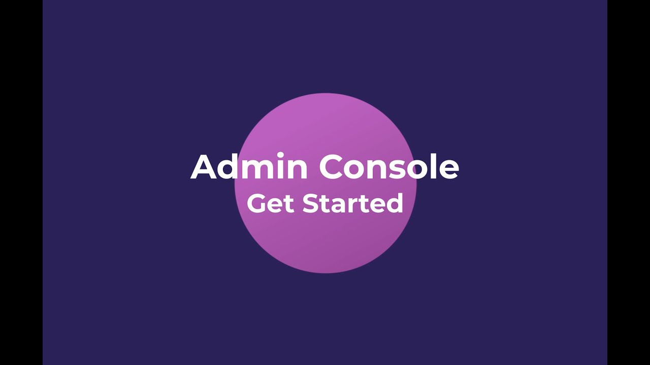 4 Admin Console Get Started YouTube 4 admin console get started youtube